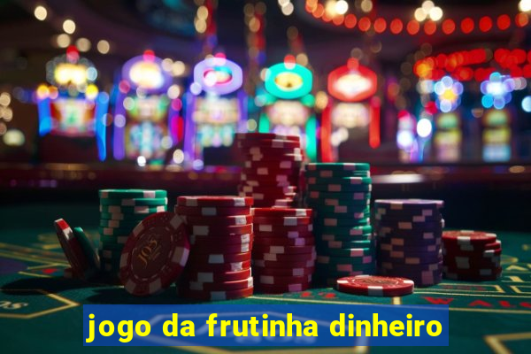 jogo da frutinha dinheiro